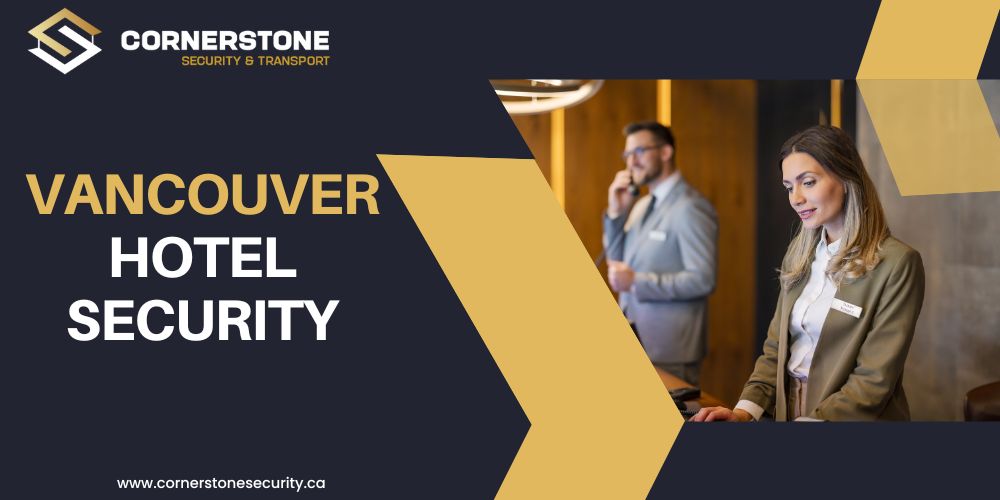 Vancouver Hotel Security: Ensuring Safety and Peace of Mind