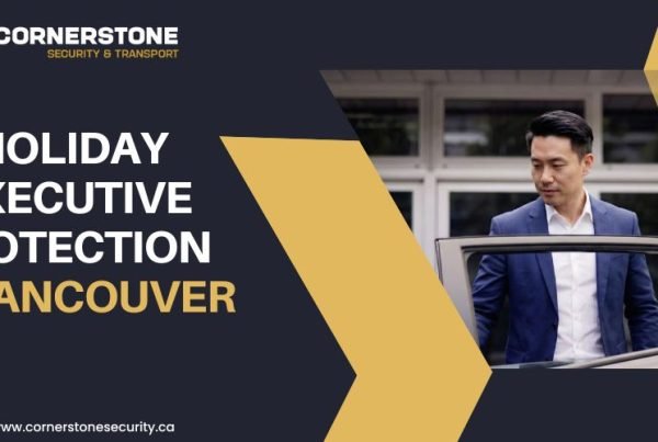 Holiday Executive Protection in Vancouver