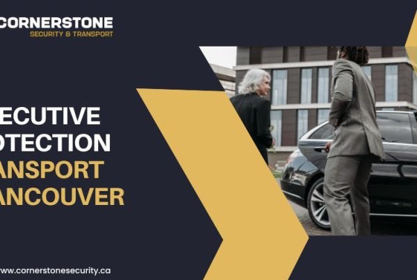 Executive Protection Transport in Vancouver