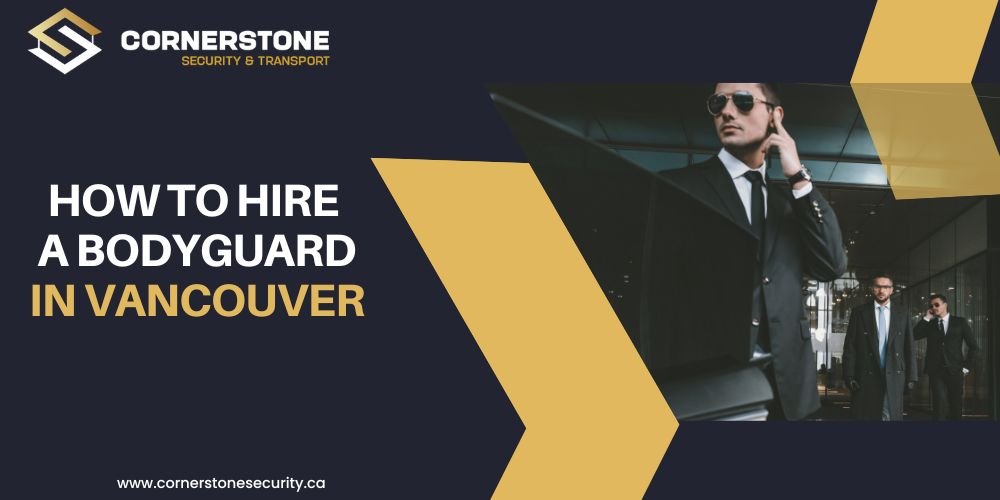 How to hire a bodyguard in Vancouver